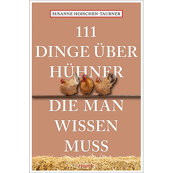 111 Dinge über Hühner, die man wissen muss, Susanne Hoischen-Taubner