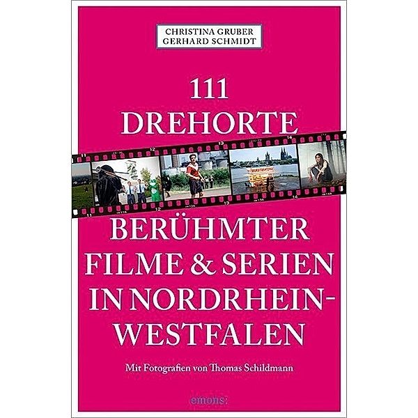111 Drehorte berühmter Filme & Serien in Nordrhein-Westfalen, Christina Gruber, Gerhard Schmidt