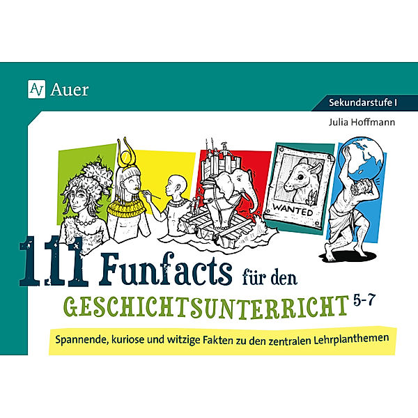 111 Funfacts für den Geschichtsunterricht 5-7, Julia Hoffmann