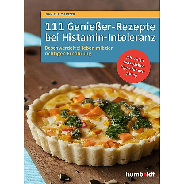 111 Genießer-Rezepte bei Histamin-Intoleranz, Daniela Mainzer
