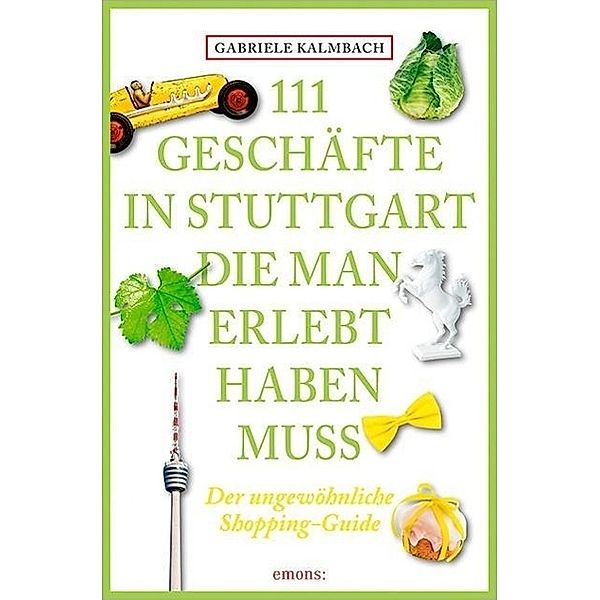 111 Geschäfte in Stuttgart, die man gesehen haben muss, Gabriele Kalmbach