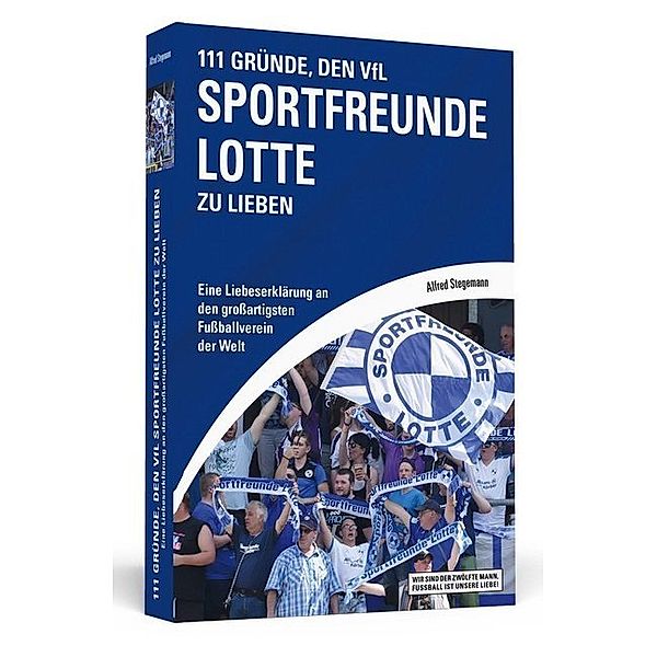 111 Gründe / 111 Gründe, Sportfreunde Lotte zu lieben, Alfred Stegemann