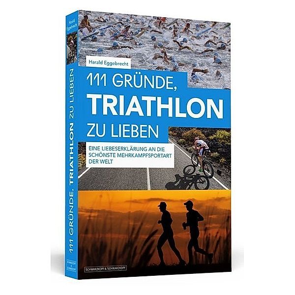 111 Gründe / 111 Gründe, Triathlon zu lieben, _Harald Eggebrecht