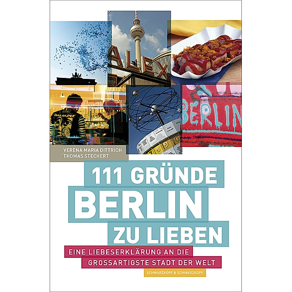 111 Gründe, Berlin zu lieben, Verena M. Dittrich, Thomas Stechert