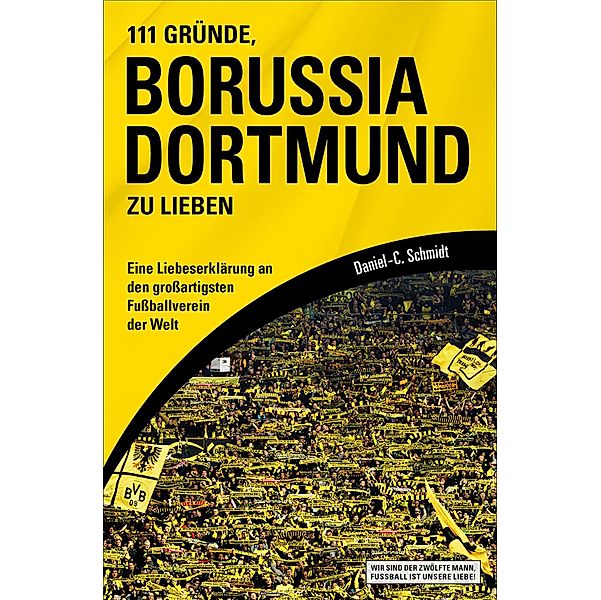 111 Gründe, Borussia Dortmund zu lieben, Daniel-C. Schmidt