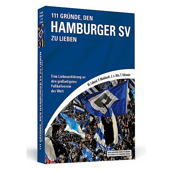 111 Gründe, den Hamburger SV zu lieben, Jörn von Ahn, Thorsten Eikmeier, Malte Laband, Philipp Markhardt