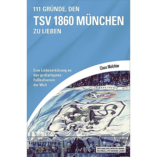 111 Gründe, den TSV 1860 München zu lieben, Claus Melchior