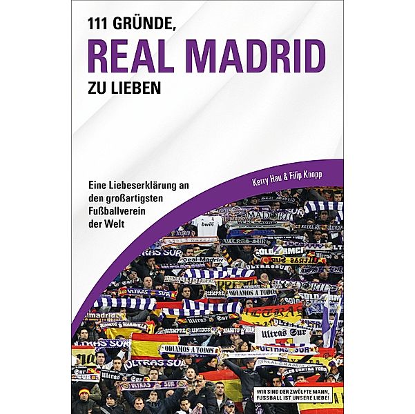 111 Gründe, Real Madrid zu lieben, Kerry Hau, Filip Knopp