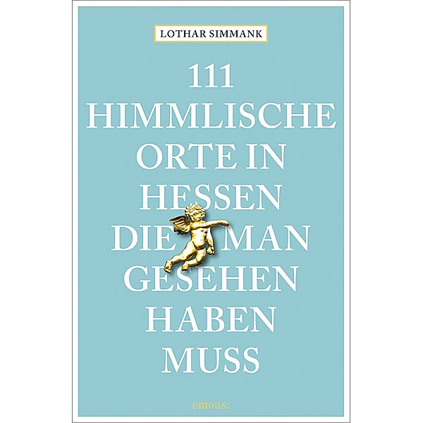 111 himmlische Orte in Hessen, die man gesehen haben muss, Lothar Simmank