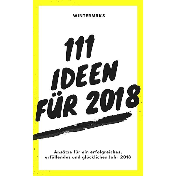 111 Ideen für 2018, Markus Winter