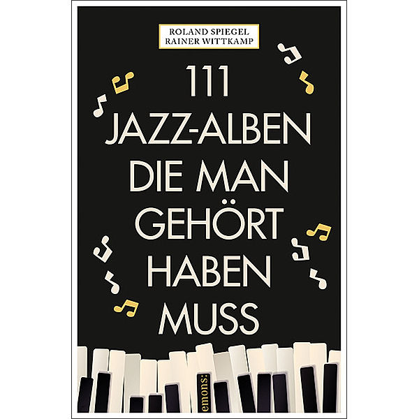 111 Jazz-Alben, die man gehört haben muss, Rainer Wittkamp, Roland Spiegel