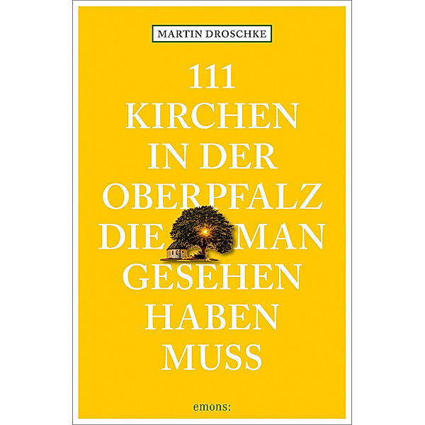 111 Kirchen in der Oberpfalz, die man gesehen haben muss, Martin Droschke