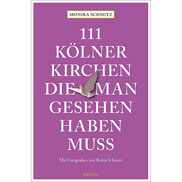 111 Kölner Kirchen, die man gesehen haben muss, Monika Schmitz