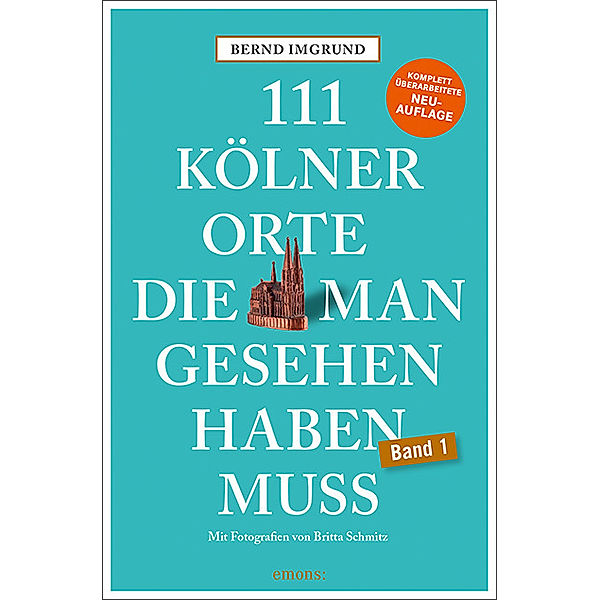 111 Kölner Orte, die man gesehen haben muss, Bernd Imgrund