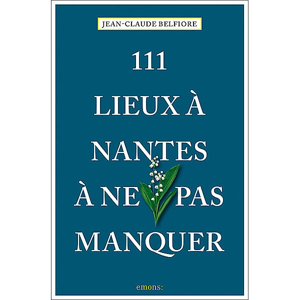 111 Lieux... / 111 Lieux à Nantes à ne pas manquer, Jean-Claude Belfiore