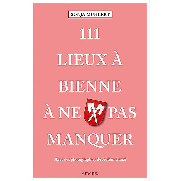 111 Lieux à Bienne à ne pas manquer, Sonja Muhlert