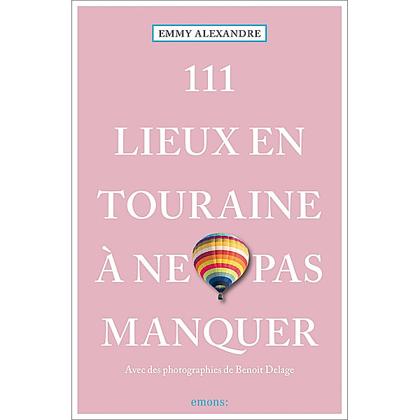 111 Lieux en Touraine à ne pas manquer, Emmy Alexandre