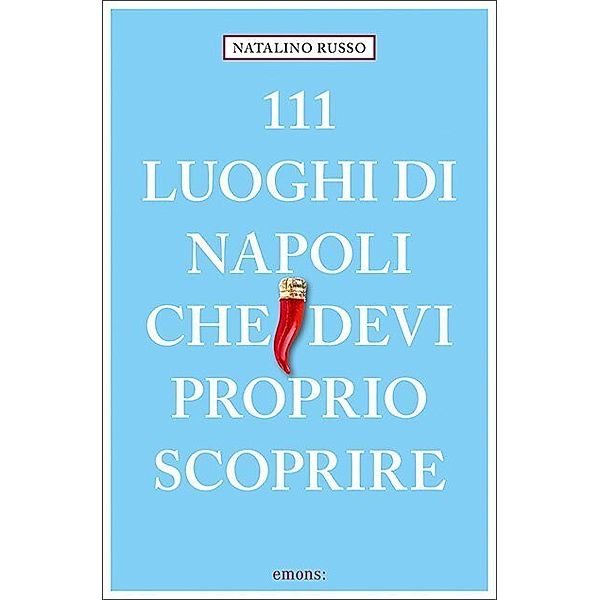 111 Luoghi / 111 luoghi di Napoli che devi proprio scoprire, Natalino Russo