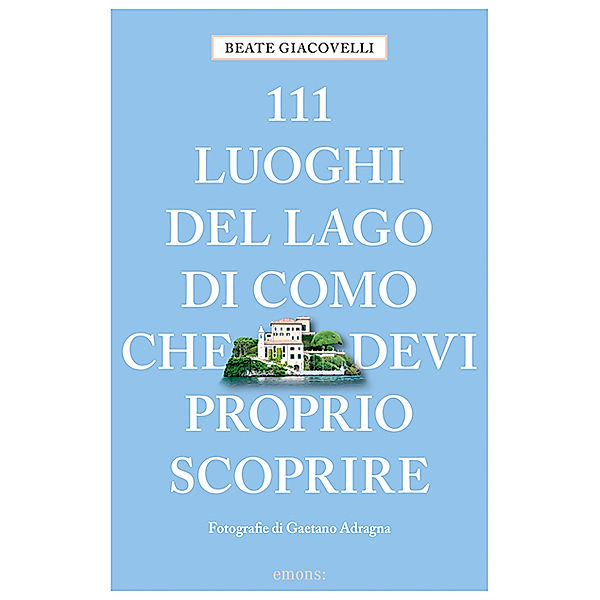 111 luoghi del Lago di Como che devi proprio scoprire, Beate Giacovelli