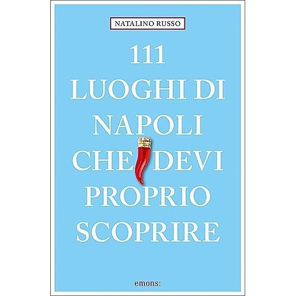 111 luoghi di Napoli che devi proprio scoprire, Natalino Russo