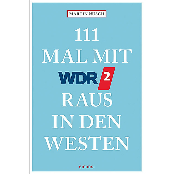 111 Mal mit WDR 2 raus in den Westen, Martin Nusch