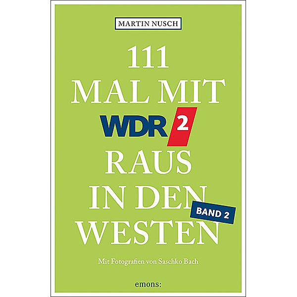 111 Mal mit WDR 2 raus in den Westen, Band 2, Martin Nusch