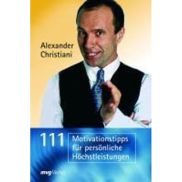 111 Motivationstipps für persönliche Höchstleistungen / MVG Verlag bei Redline, Alexander Christiani