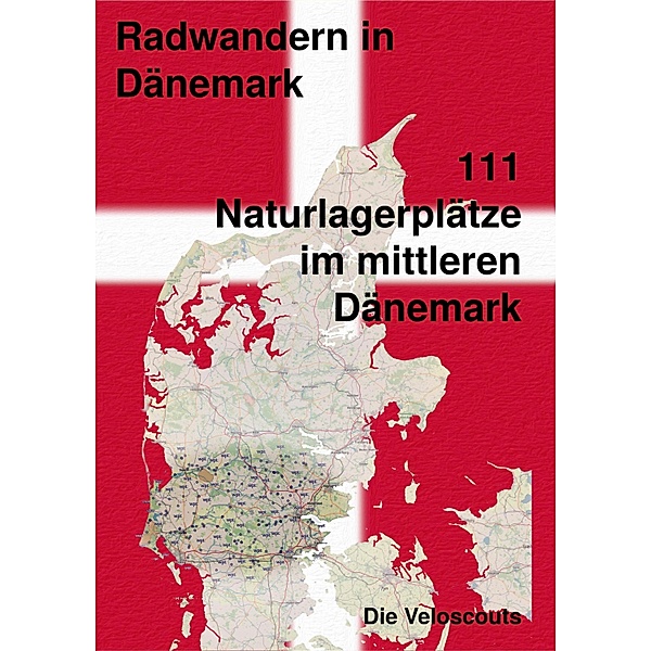 111 Naturlagerplätze im südlichen Mittel-Dänemark / Radwandern in Dänemark Bd.11, Die Veloscouts
