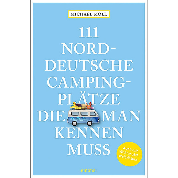 111 norddeutsche Campingplätze, die man kennen muss, Michael Moll