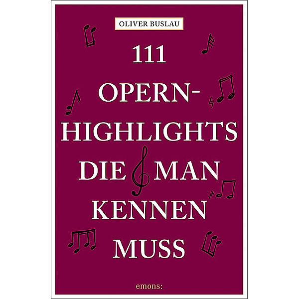 111 Opernhighlights, die man kennen muss, Oliver Buslau
