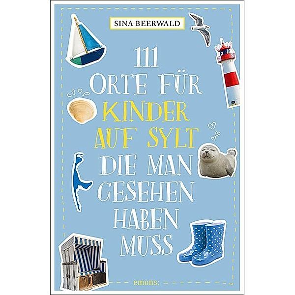 111 Orte ... / 111 Orte für Kinder auf Sylt, die man gesehen haben muss, Sina Beerwald