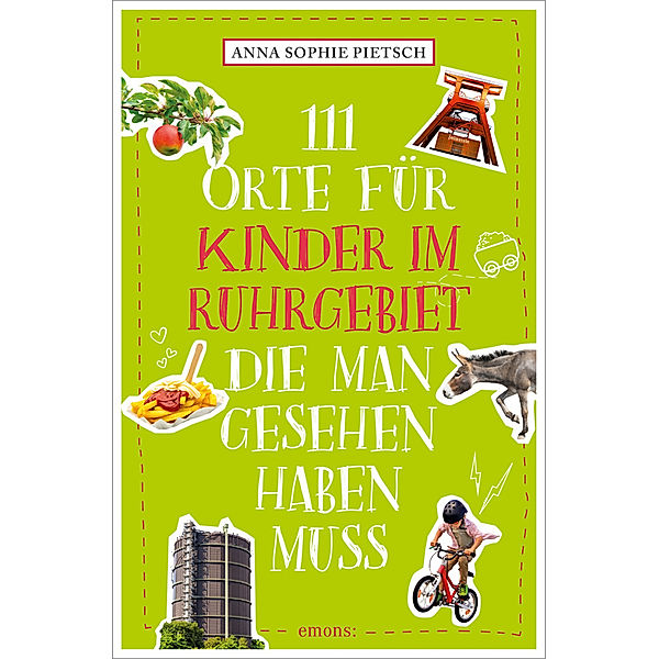 111 Orte ... / 111 Orte für Kinder im Ruhrgebiet, die man gesehen haben muss, Anna Sophie Pietsch