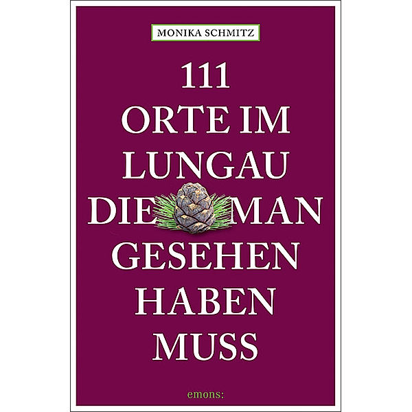 111 Orte ... / 111 Orte im Lungau, die man gesehen haben muss, Monika Schmitz