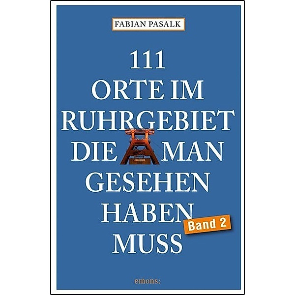 111 Orte ... / 111 Orte im Ruhrgebiet, die man gesehen haben muss.Bd.2, Fabian Pasalk