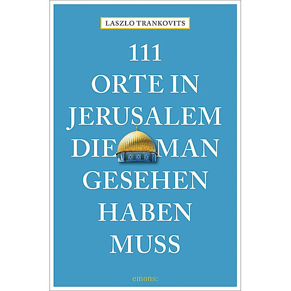 111 Orte ... / 111 Orte in Jerusalem, die man gesehen haben muss, Laszlo Trankovits