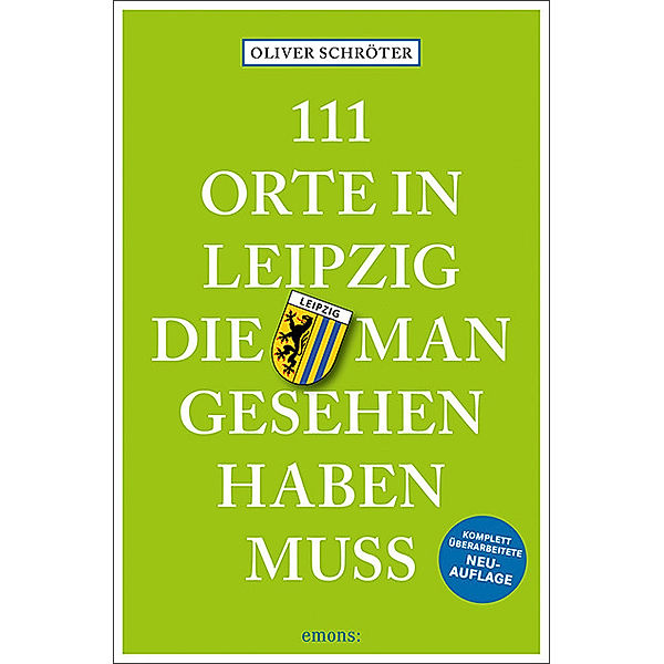 111 Orte ... / 111 Orte in Leipzig, die man gesehen haben muss, Oliver Schröter