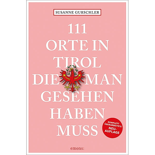 111 Orte ... / 111 Orte in Tirol, die man gesehen haben muss, Susanne Gurschler