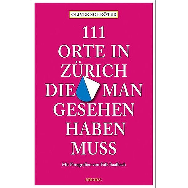 111 Orte ... / 111 Orte in Zürich, die man gesehen haben muss, Oliver Schröter