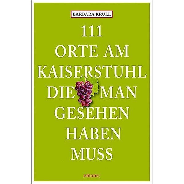 111 Orte am Kaiserstuhl, die man gesehen haben muss, Barbara Krull