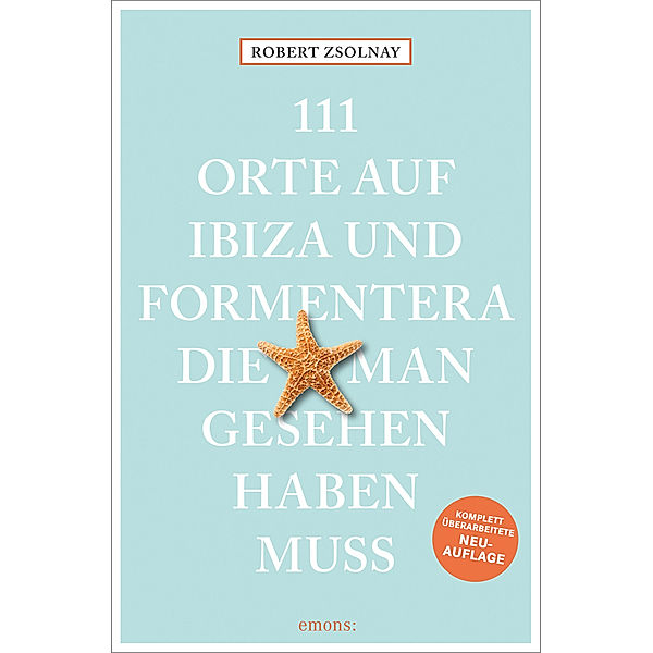 111 Orte auf Ibiza und Formentera, die man gesehen haben muss, Robert Zsolnay
