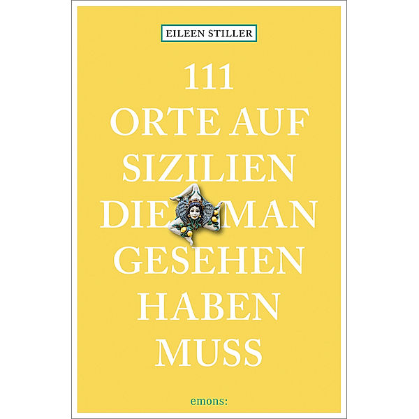 111 Orte auf Sizilien, die man gesehen haben muss, Eileen Stiller