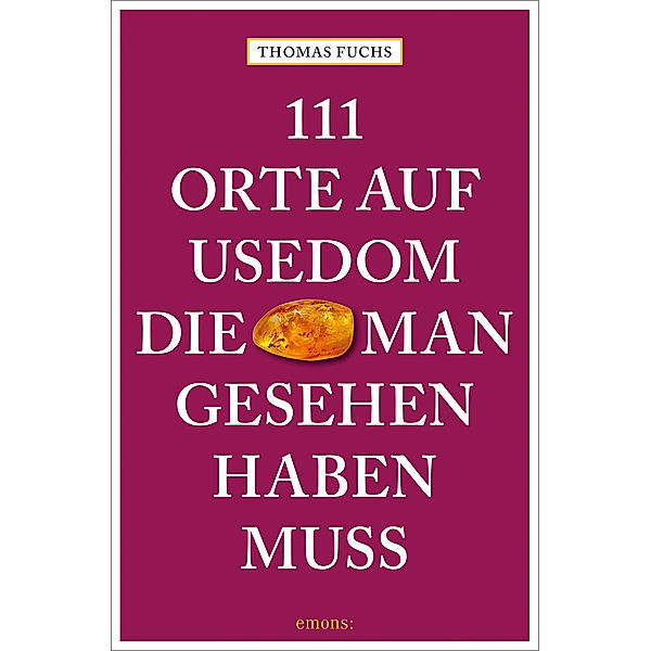 111 Orte auf Usedom, die man gesehen haben muss, Thomas Fuchs