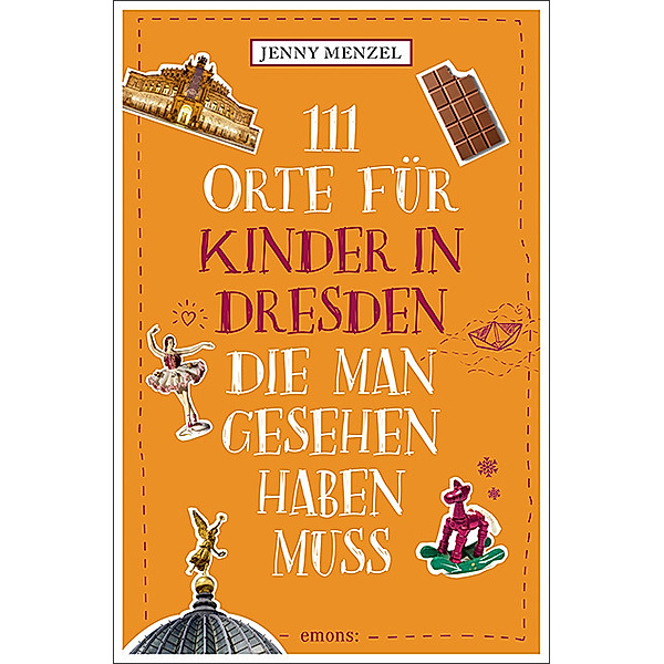 111 Orte für Kinder in Dresden, die man gesehen haben muss, Jenny Menzel