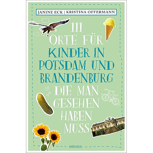 111 Orte für Kinder in Potsdam und Brandenburg, die man gesehen haben muss, Janine Eck, Kristina Offermann
