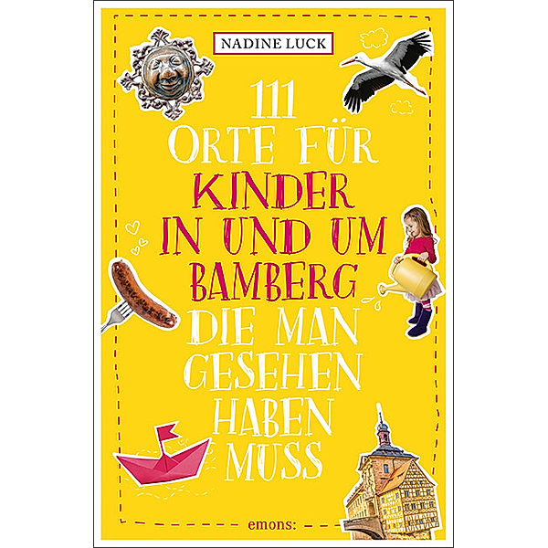 111 Orte für Kinder in und um Bamberg, die man gesehen haben muss, Nadine Luck