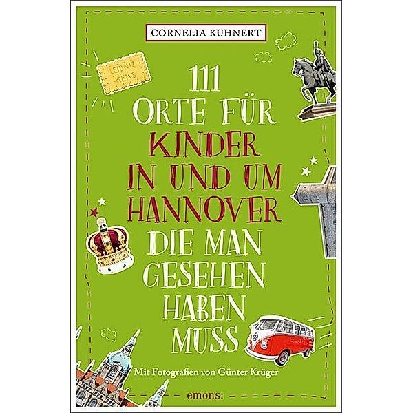 111 Orte für Kinder in und um Hannover, die man gesehen haben muss, Cornelia Kuhnert