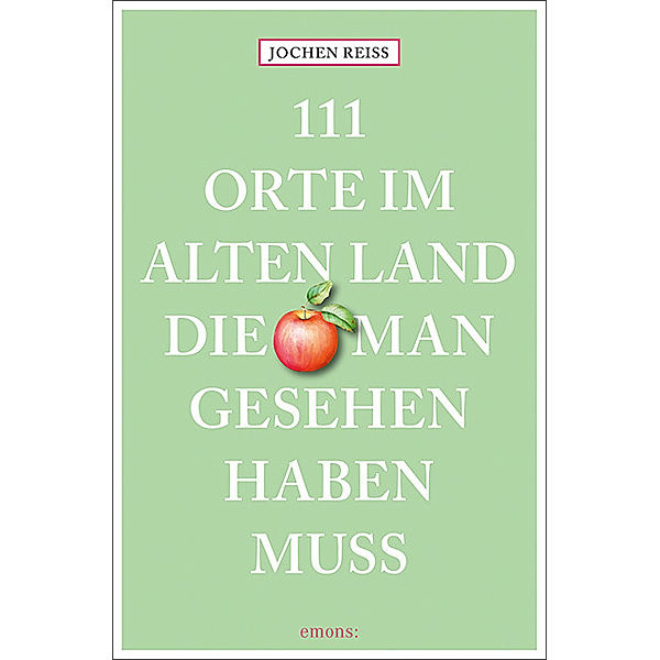 111 Orte im Alten Land, die man gesehen haben muss, Jochen Reiss