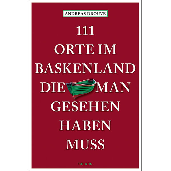 111 Orte im Baskenland, die man gesehen haben muss, Andreas Drouve