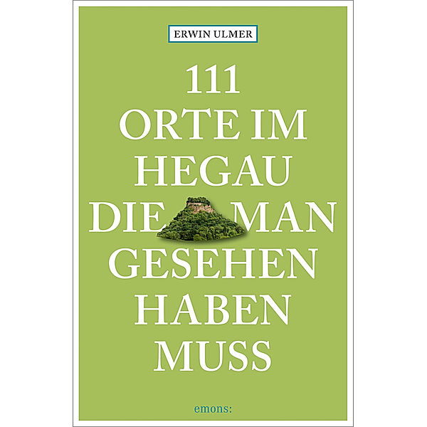 111 Orte im Hegau, die man gesehen haben muss, Erwin Ulmer