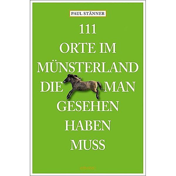 111 Orte im Münsterland, die man gesehen haben muss, Paul Stänner